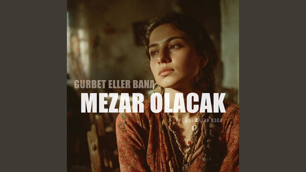 Gurbet Eller Bana Mezar Olacak (the anatolian rock)