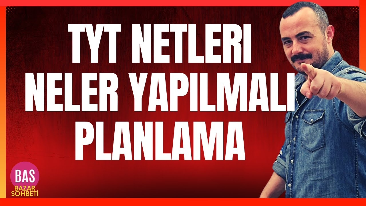 TYT Netleri nasıl artacak? kalan süreçte neler yapmalıyız?Bazar sohbeti