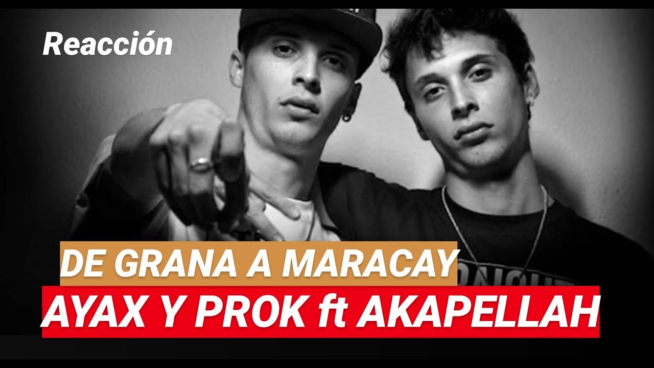 😎REACCION Y CRITICAS:TRAP😎 AYAX Y PROK FT AKAPELLAH - DE GRANÁ A MARACAY