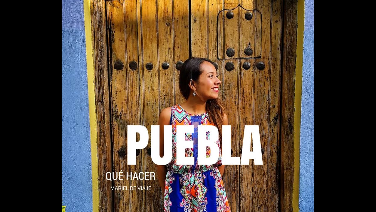 PUEBLA | PARTE 1. Mariel de Viaje