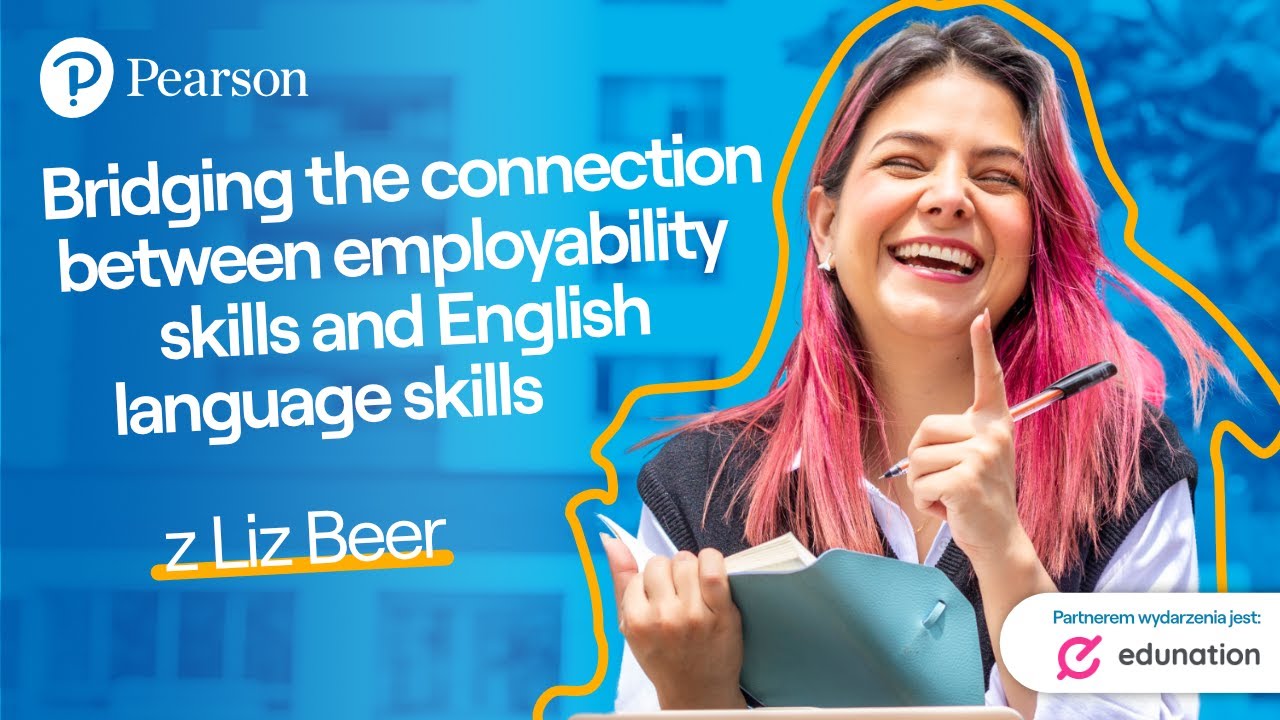 Bridging the connection between employability skills and English language skills. Liz Beer