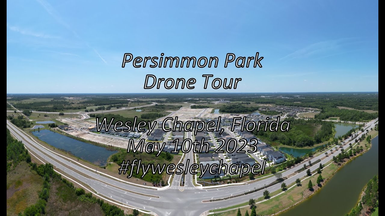 Persimmon Park Drone Tour Wesley Chapel Florida May 10th 2023 #flywesleychapel