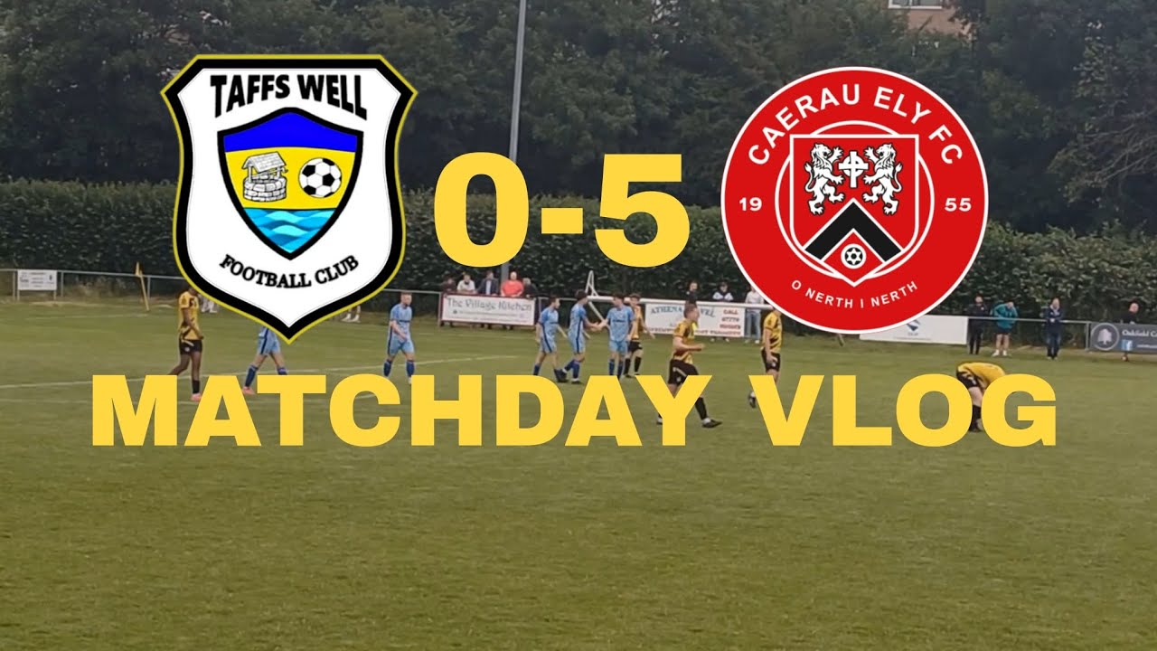 Caerau Put 5 Past Taffs Well! Taffs Well 0-5 Caerau Ely Matchday Vlog!