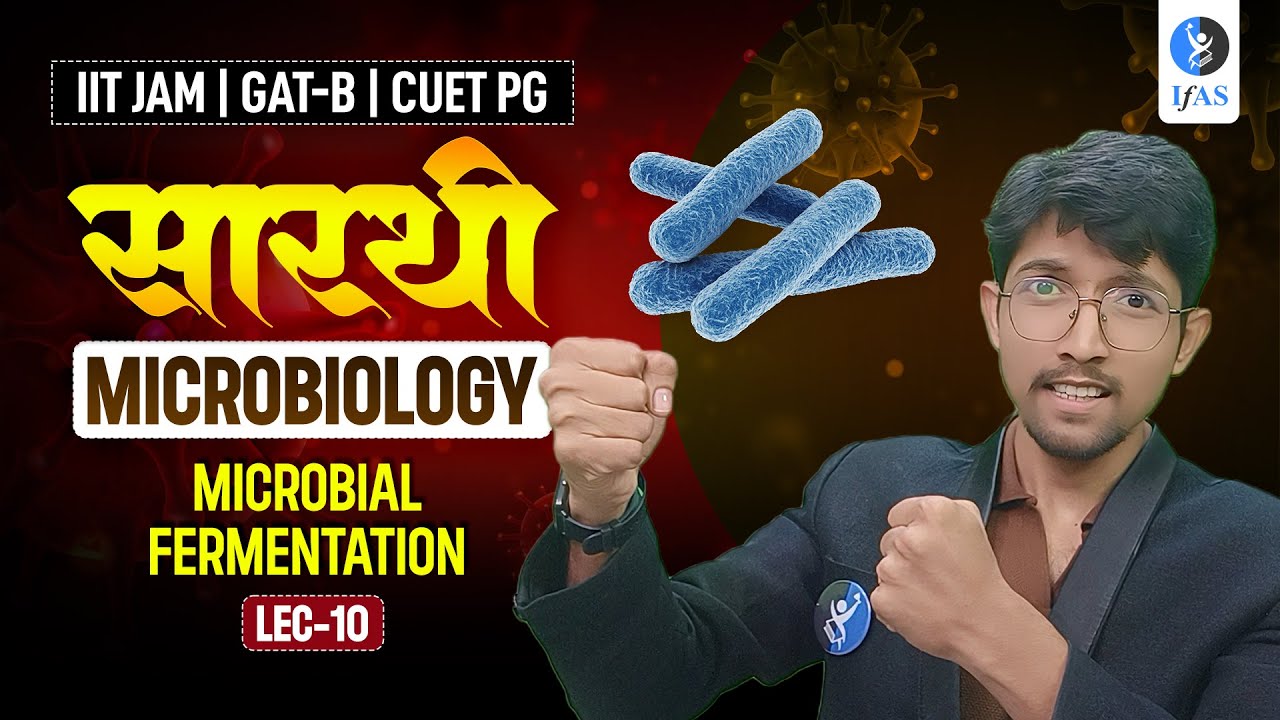 Microbiology IIT JAM Biotechnology, CUET PG & GAT B 2026: Microbial Fermentation | Lecture 10 | IFAS
