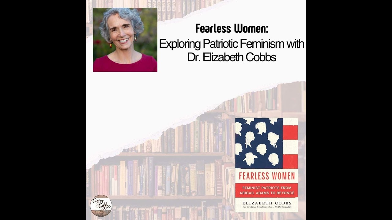 Fearless Women: Exploring Patriotic Feminism with Dr. Elizabeth Cobbs