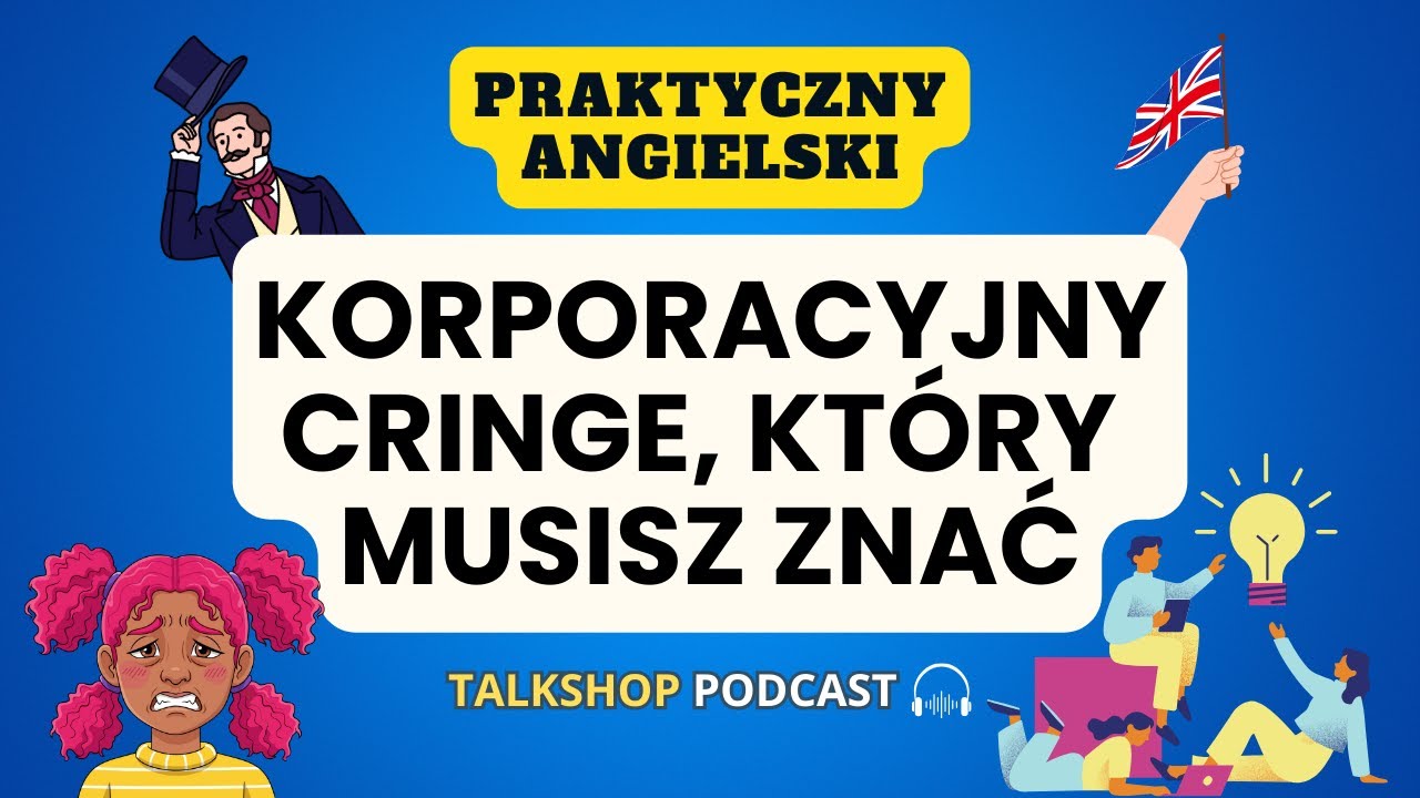 Czy Twój angielski w pracy to „Corporate Cringe”? Przestań używać tych zwrotów! 😬🚫 | Talkshop #207