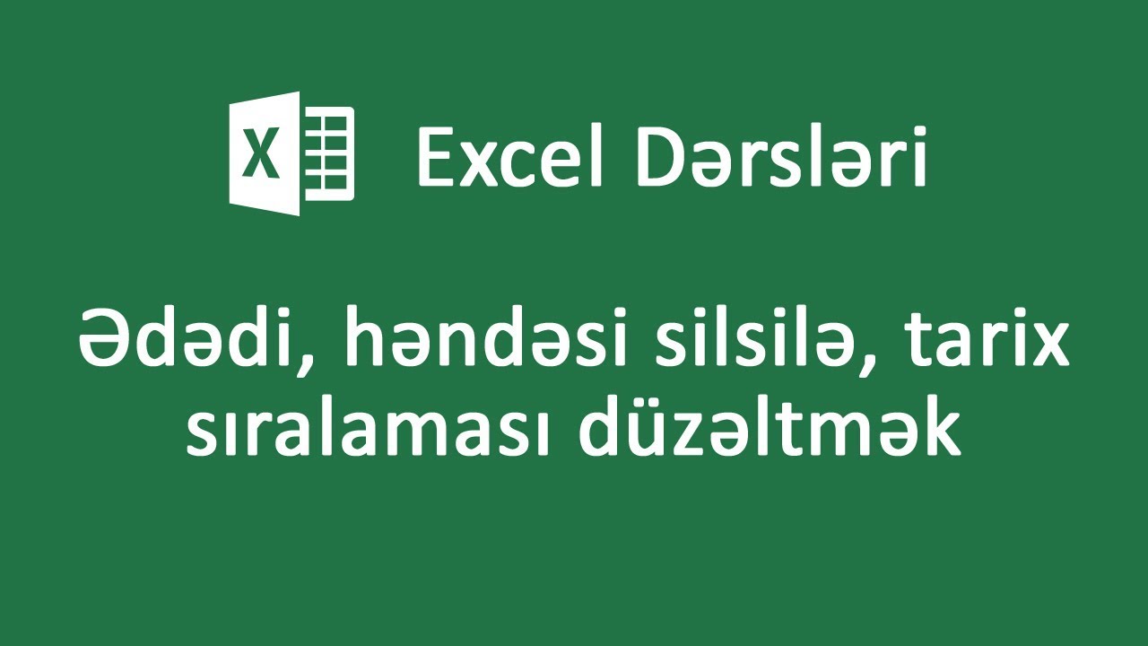 Ədədi, həndəsi silsilə, tarix sıralaması düzəltmək - Excel dərsləri #31