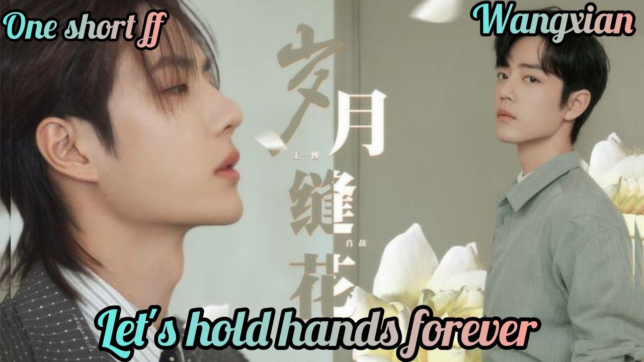 ~`Let's hold hands forever`~ ( One Short ff )  wangxian ff || wangxian one short ff ||