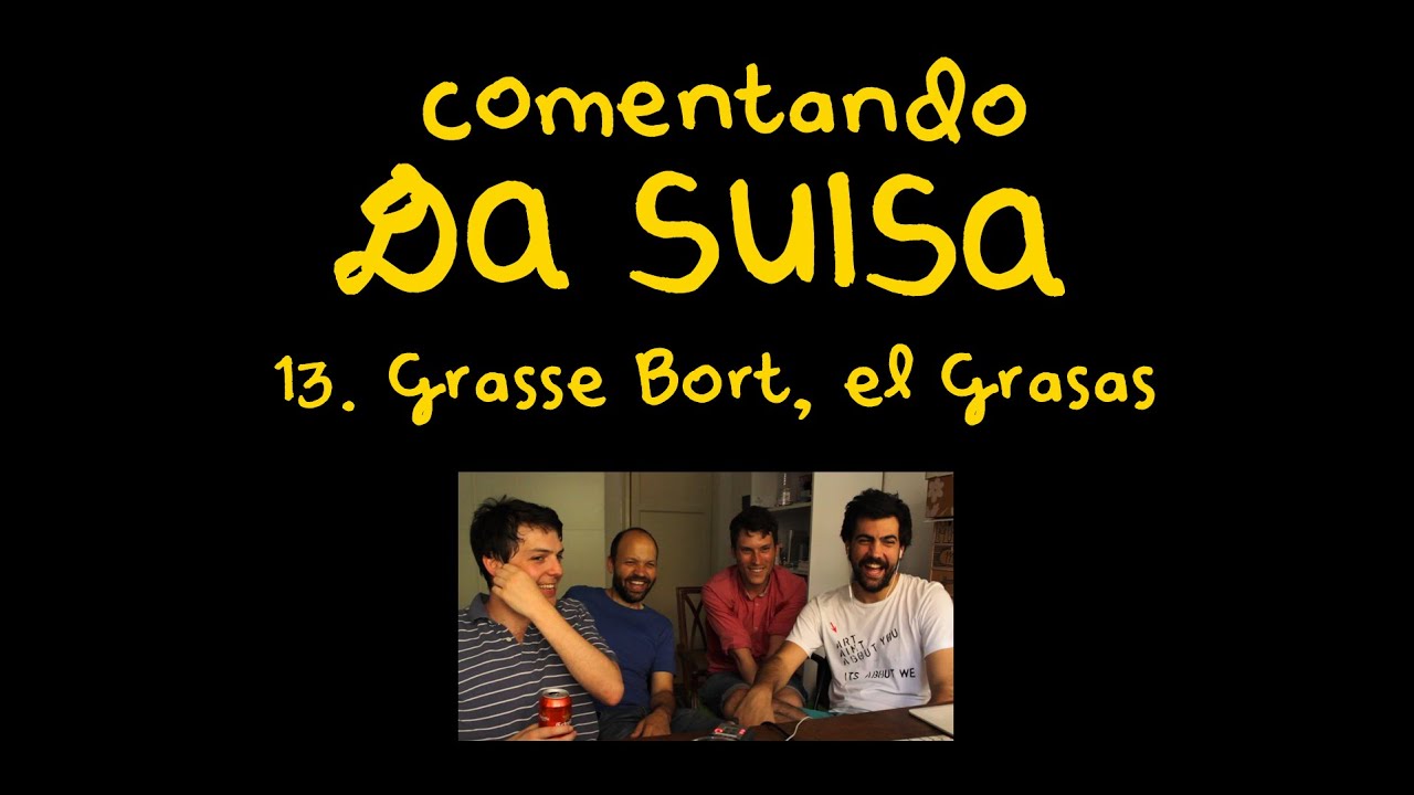 Comentando Da Suisa: Grasse Bort, el Grasas