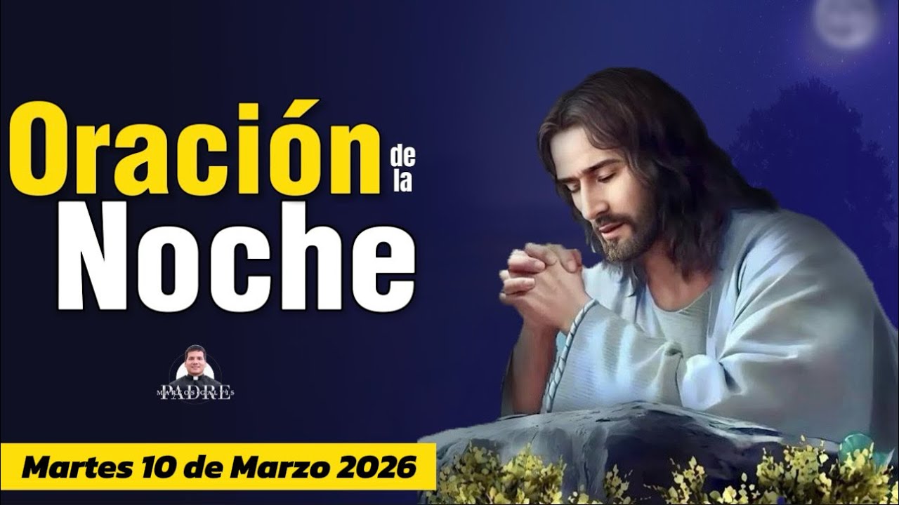 Oración de la Noche 🌑🙏🏻 Martes 10 de Marzo 2026 | Oraciones a Dios