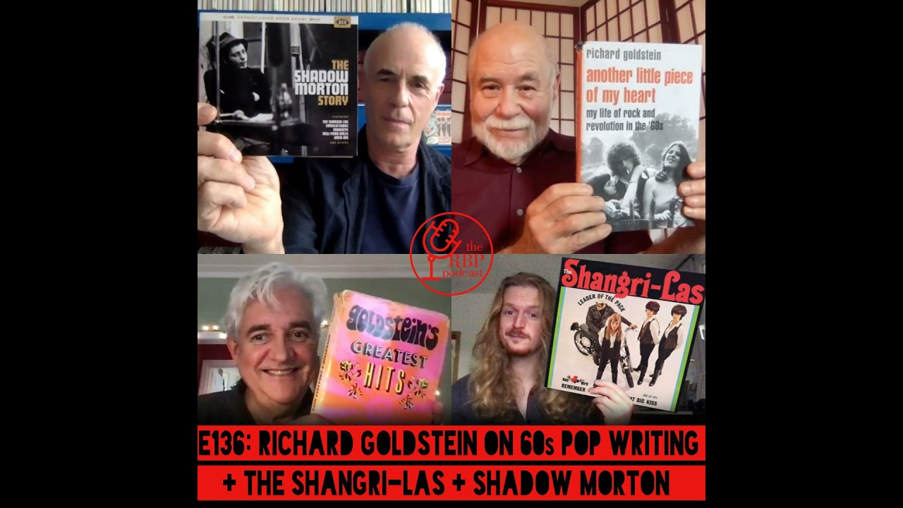 E136: Richard Goldstein on 60s pop writing + The Shangri-Las + Shadow Morton