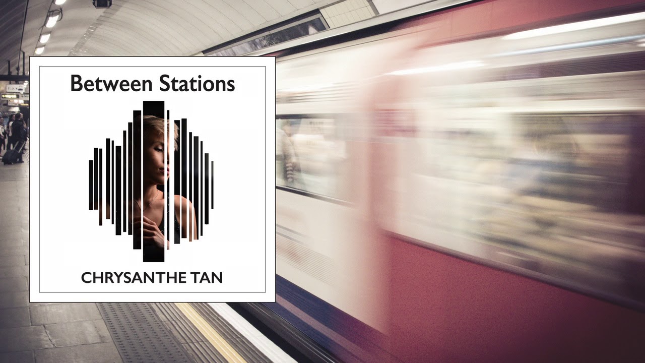 Between Stations - Chrysanthe Tan (Art Track)