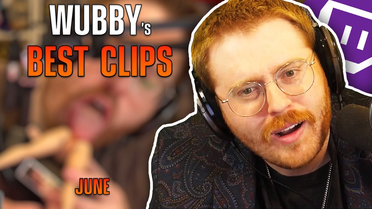 WUBBY's BEST CLIPS JUNE 2023