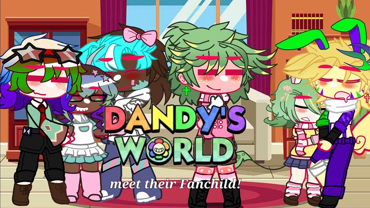 ☆《  Dandys World meet their Fanchild! 》☆ ||My U.A! || @Sparkle-DW || Part 1? ||
