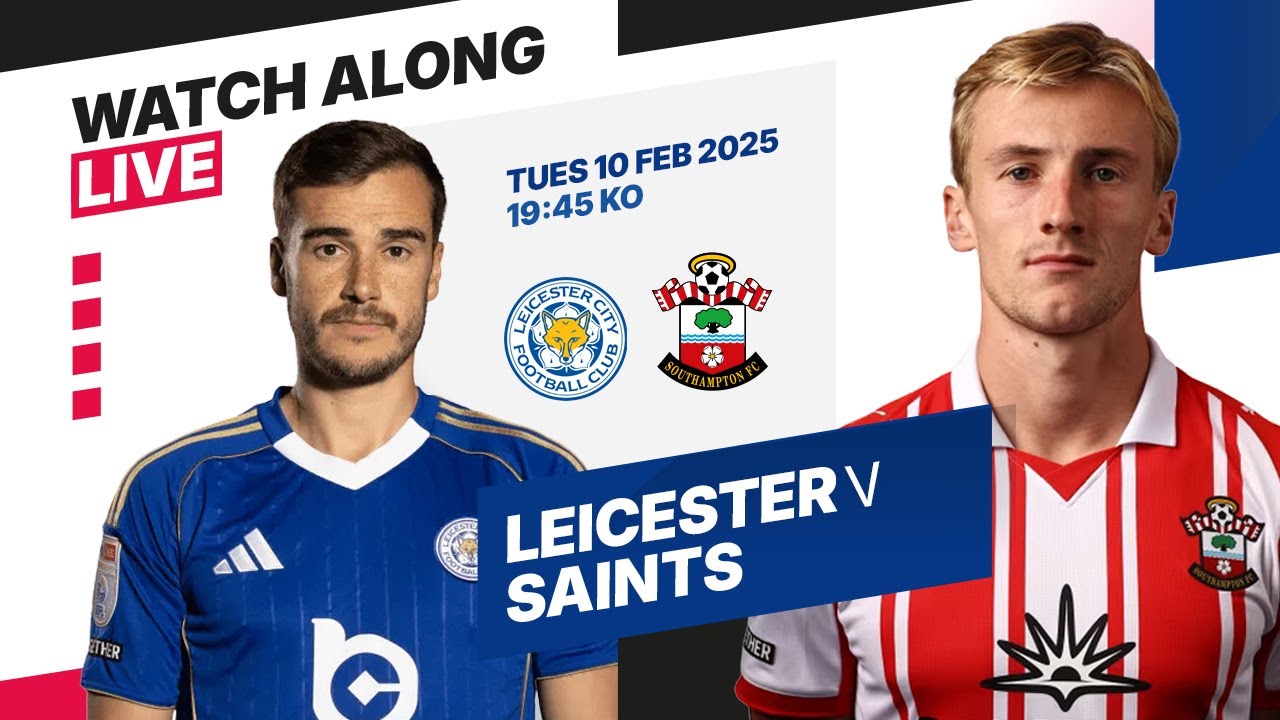 Leicester City vs Southampton LIVE Watchalong