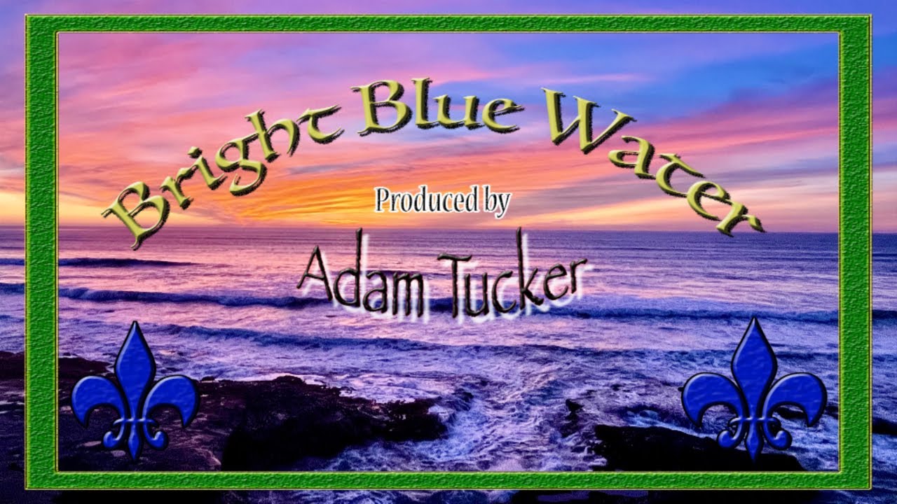 Adam Tucker - Bright Blue Water
