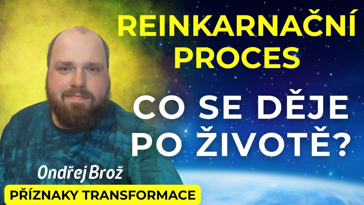 Reinkarnace: Co se stane s Duší po smrti? Ondřej Brož I Příznaky Transformace tipy pro osobní rozvoj