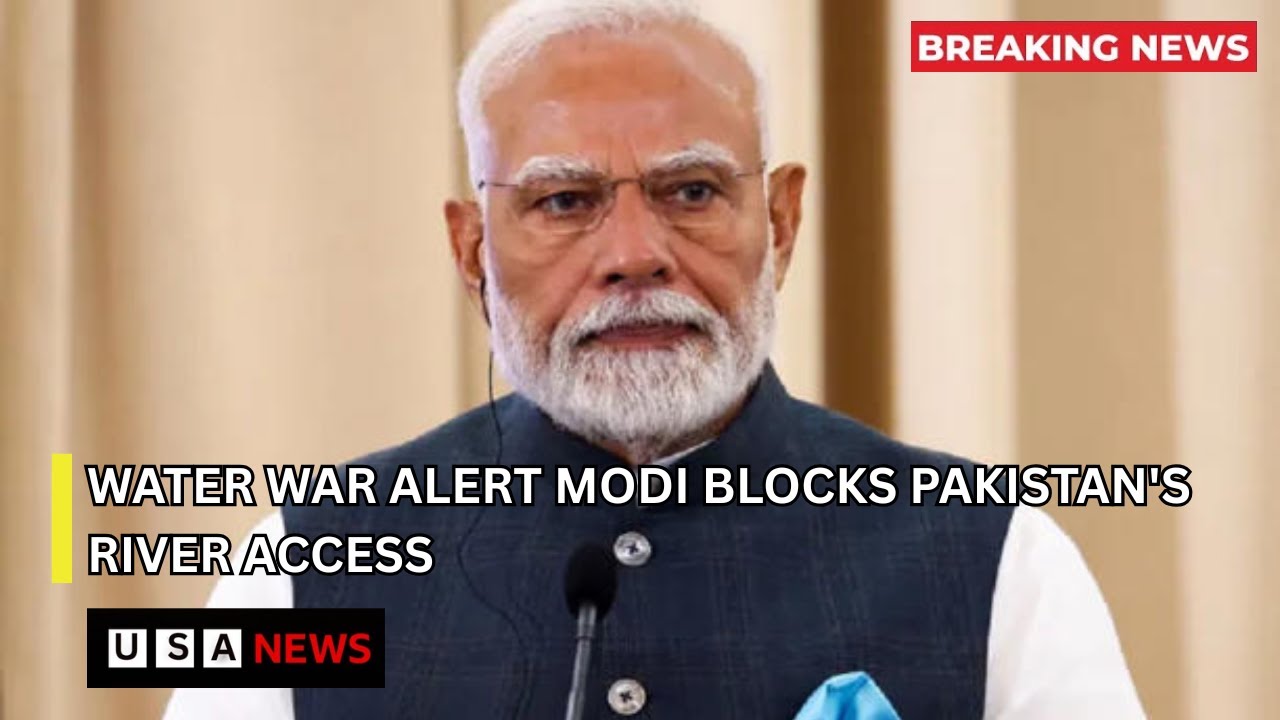 Water war alert  Modi blocks Pakistan's river access