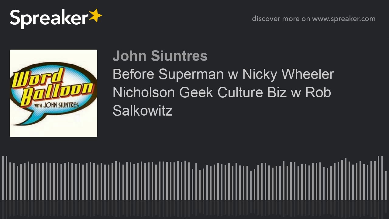 Before Superman w Nicky Wheeler Nicholson Geek Culture Biz w Rob Salkowitz