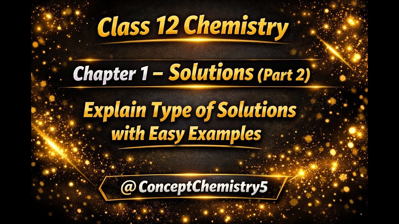 Class12 Chemistry Chapter1| Solutions Part 2 | Types of Solutions Explained with Easy Examples