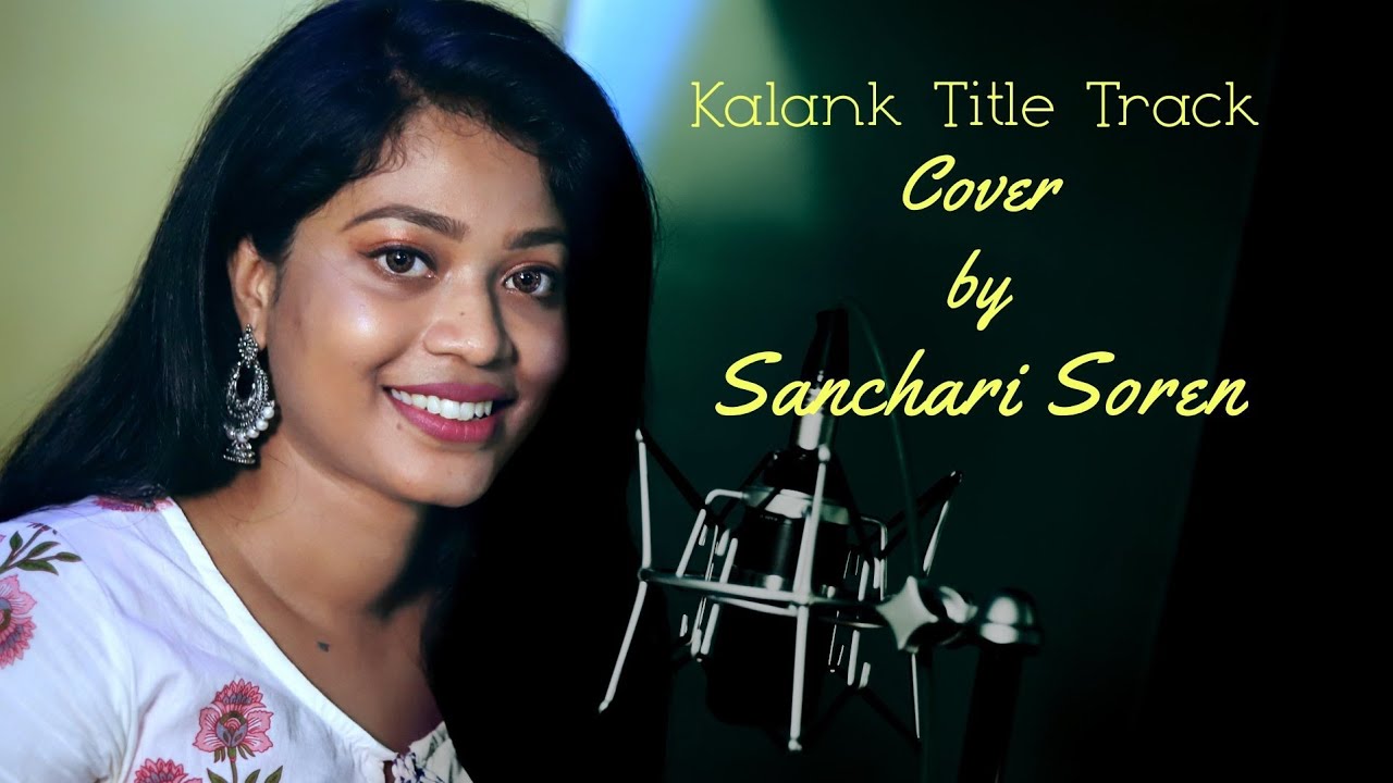 Kalank title song | female cover by Sanchari Soren | kalank | female version
