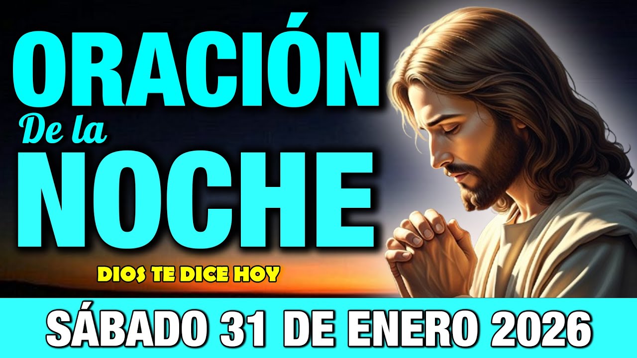 Oración de la Noche de Hoy Sábado 31 de Enero I Agradece a Dios Antes de Dormir