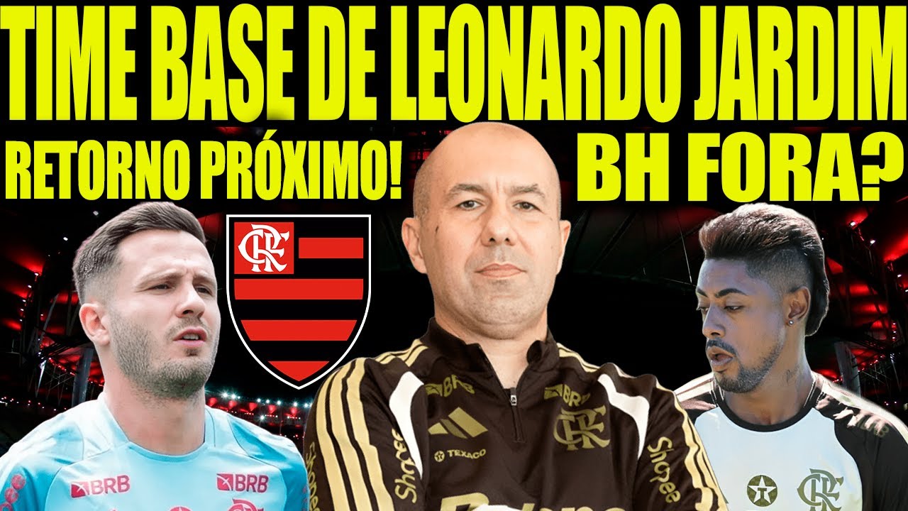 TIME BASE DE LEONARDO JARDIM NO FLAMENGO! RETORNO DE SAUL PRÓXIMO! BH FORA CONTRA O REMO?