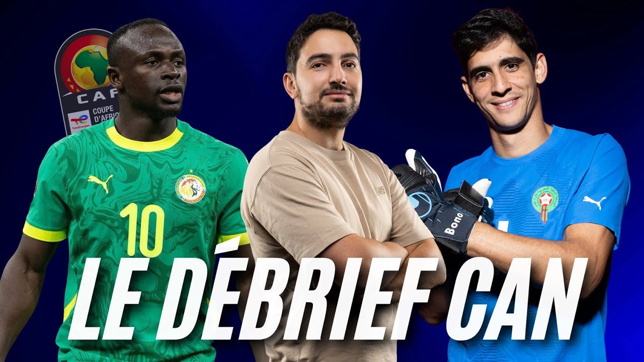 Le Débrief CAN : le Maroc face au Sénégal, finale XXL en vue !