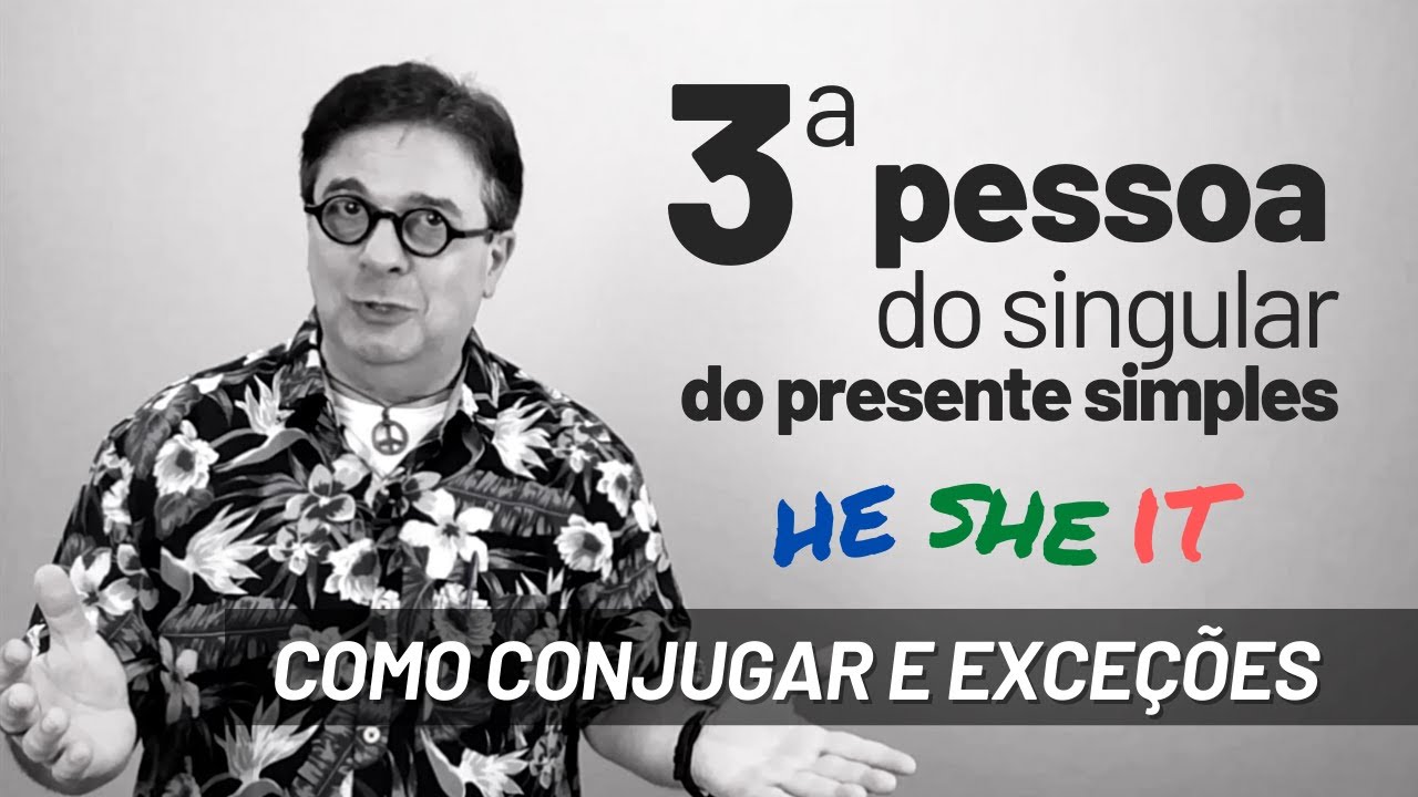 A terceira pessoa do singular do Presente Simples