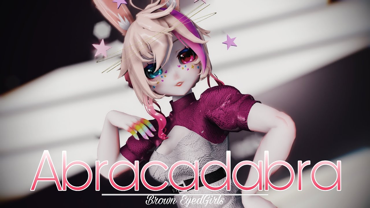 𝓜𝓜𝓓 (Oc)《 Brown Eyed Girls - Abracadabra 》 ...(Happy Birthday to Me) 🎔🎔