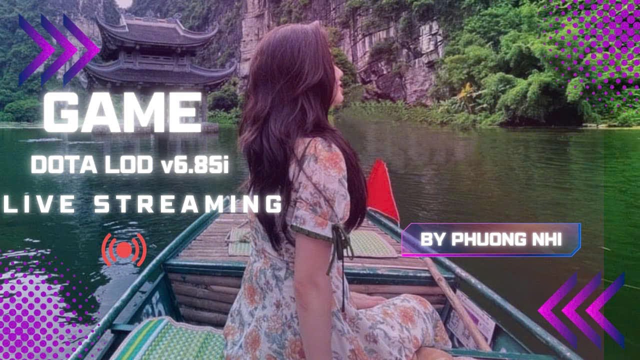 Dota LOD v6.85i | Mobaz | Phuong Nhi (26/02/2026)!!