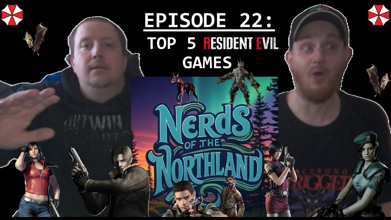 TOP 5 RESIDENT EVIL GAMES! - Nerds of the Northland, Episode 22