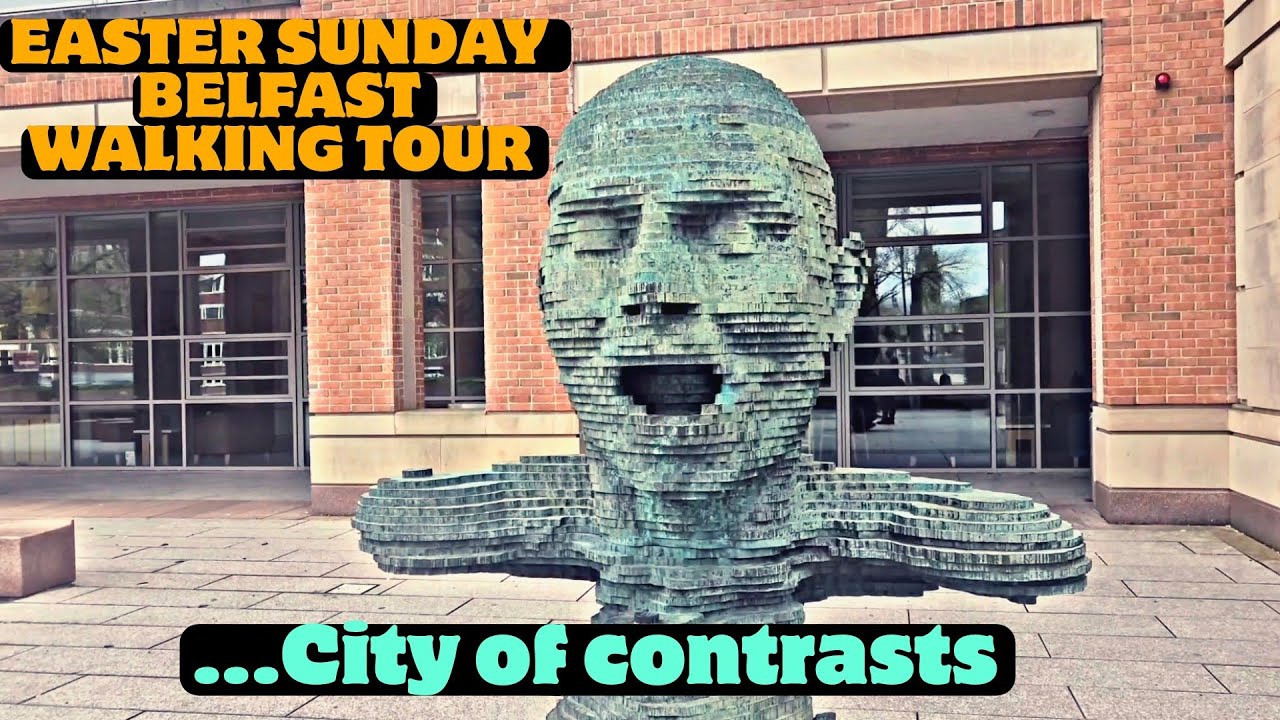 EASTER SUNDAY BELFAST WALKING TOUR- City of contrasts..