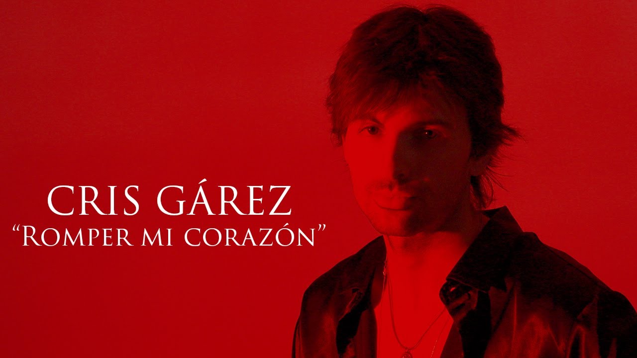 Romper Mi Coraz&oacute;n - CRIS G&Aacute;REZ- Video oficial