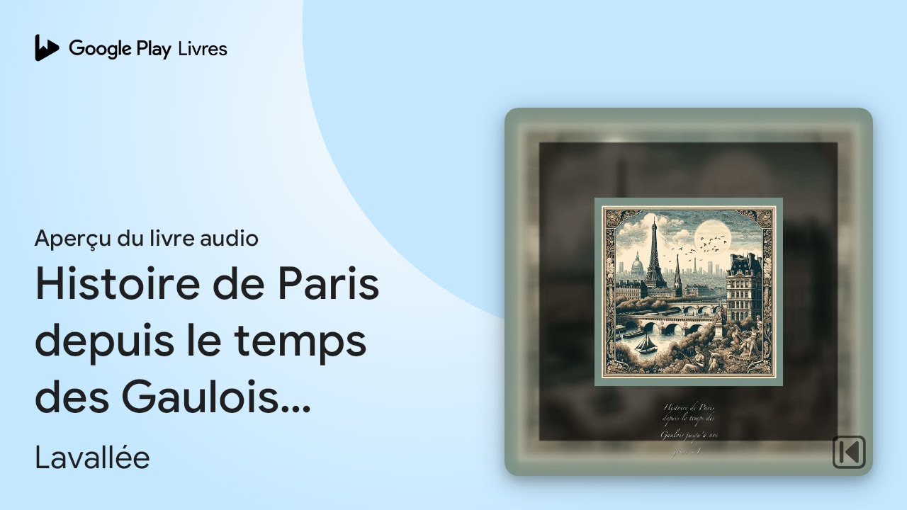 Histoire de Paris depuis le temps des Gaulois… de Lavallée · Extrait du livre audio