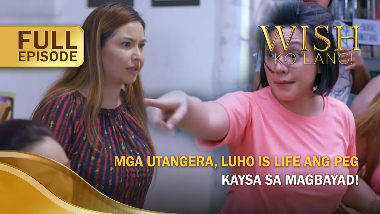 Mga utangera, luho is life ang peg kaysa sa magbayad! (Full Episode) | Wish Ko Lang
