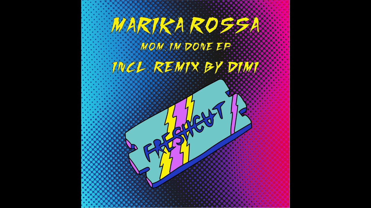 Marika Rossa - Mom Im Done (Original Mix) [Fresh Cut]