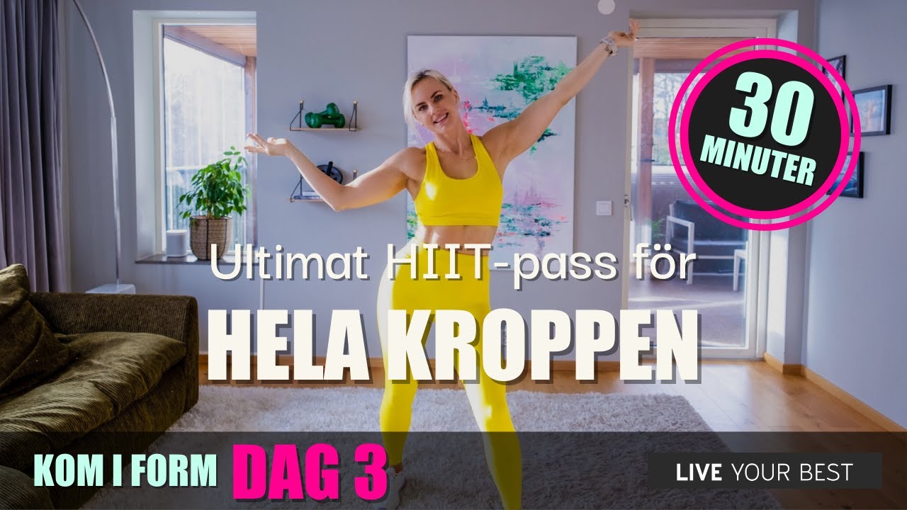 KOM I FORM Dag 3 - HIIT Helkroppspass 30 minuter - TR&Auml;NA HEMMA