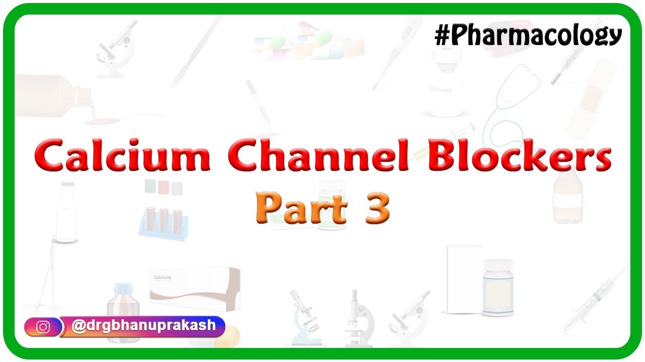 Calcium Channel Blockers Part 3 - CVS pharmacology - Dr Rajesh Gubba