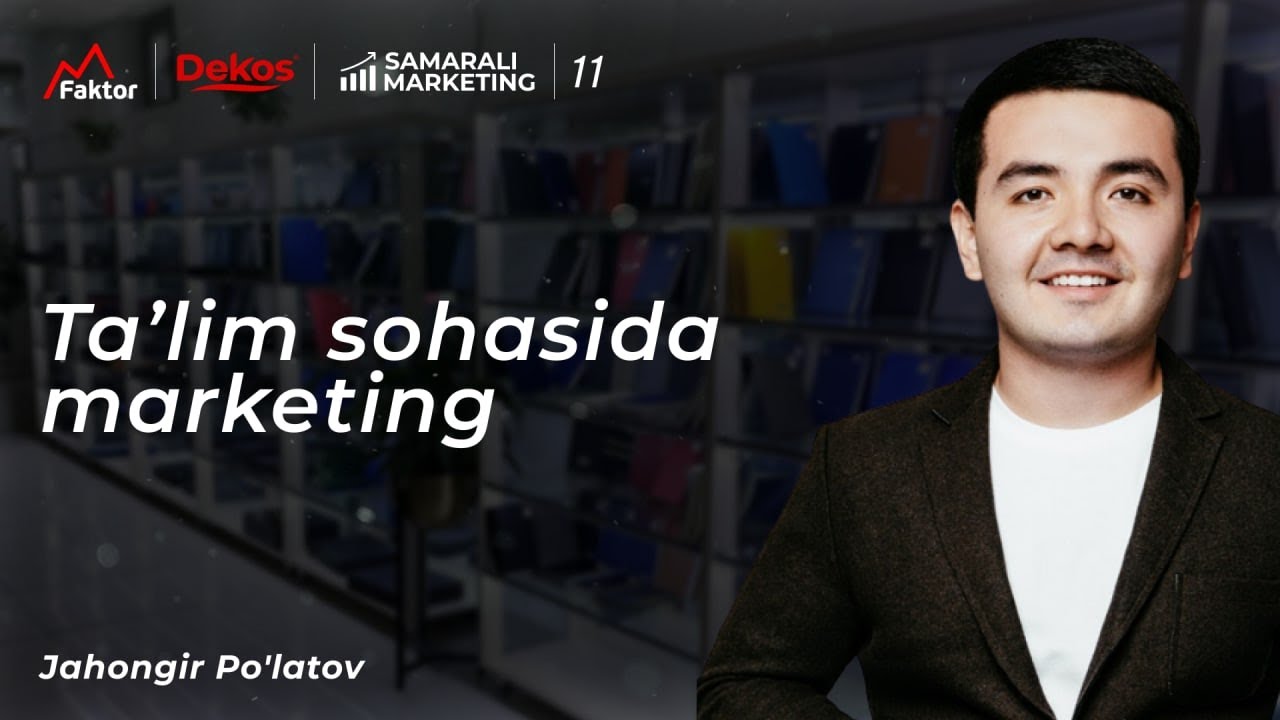 Ta'lim sohasida marketing | Samarali marketing - 11 | Jahongir Po'latov