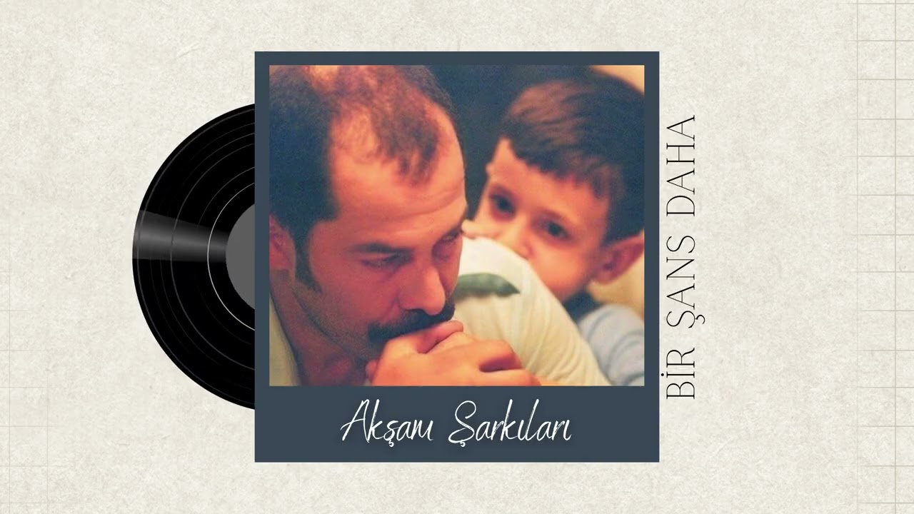 Akşam Şarkıları | Bir Şans Daha
