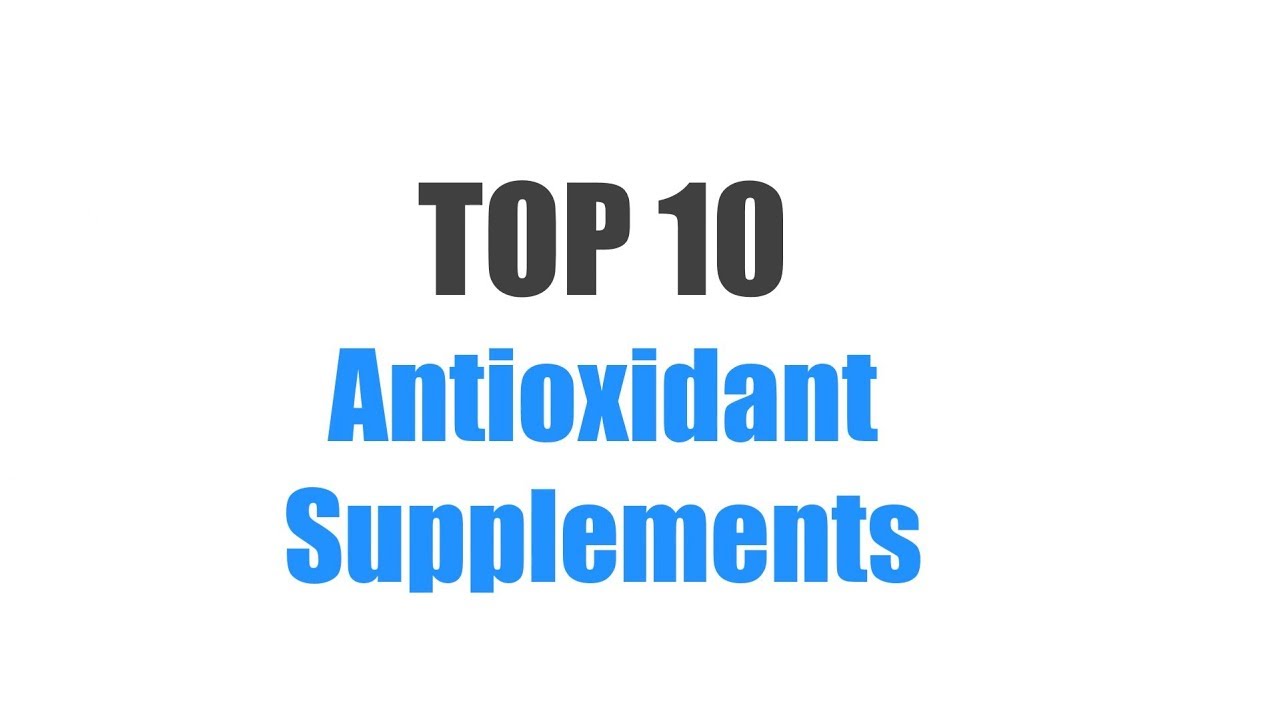 Best Antioxidant Supplements - Top 10 Ranked