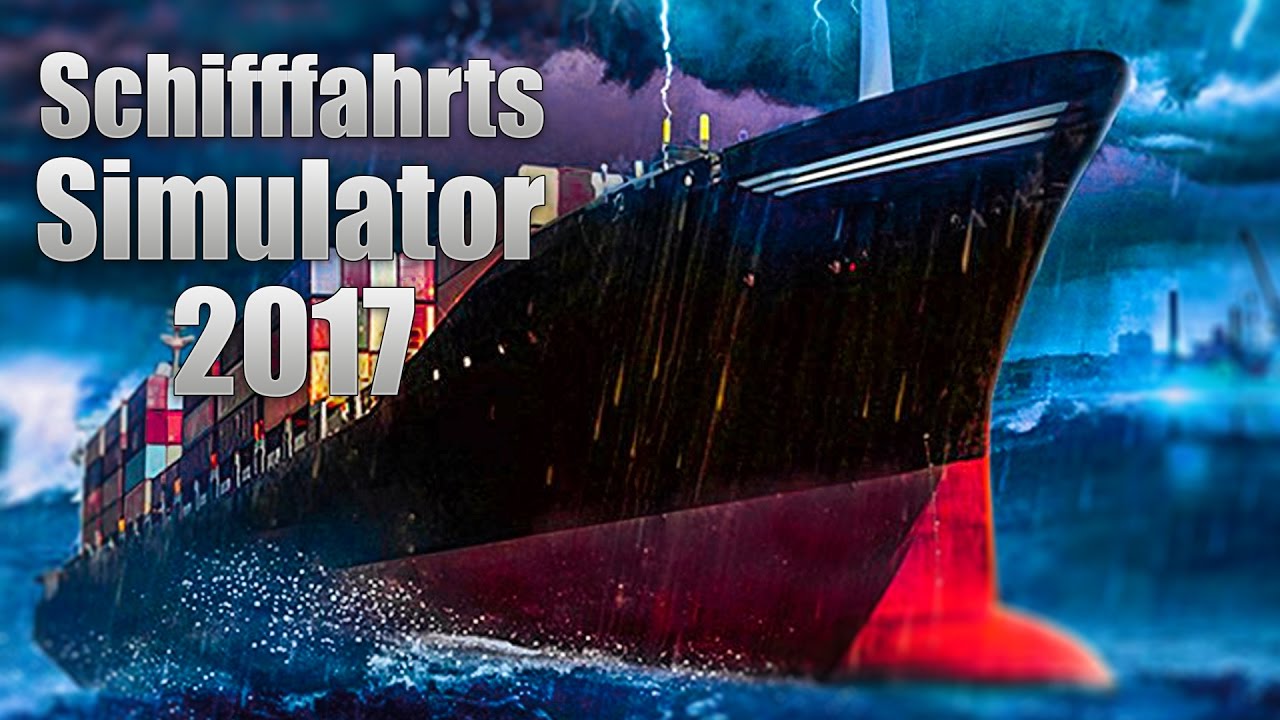 SCHIFFFAHRTS-SIMULATOR 2017: Ein großes Frachtschiff aufrüsten! I SHIPS 2017