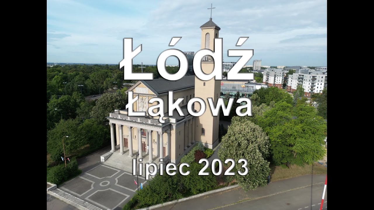 Z DRONA -  Łódź - Łąkowa - 2023.07 (726m)