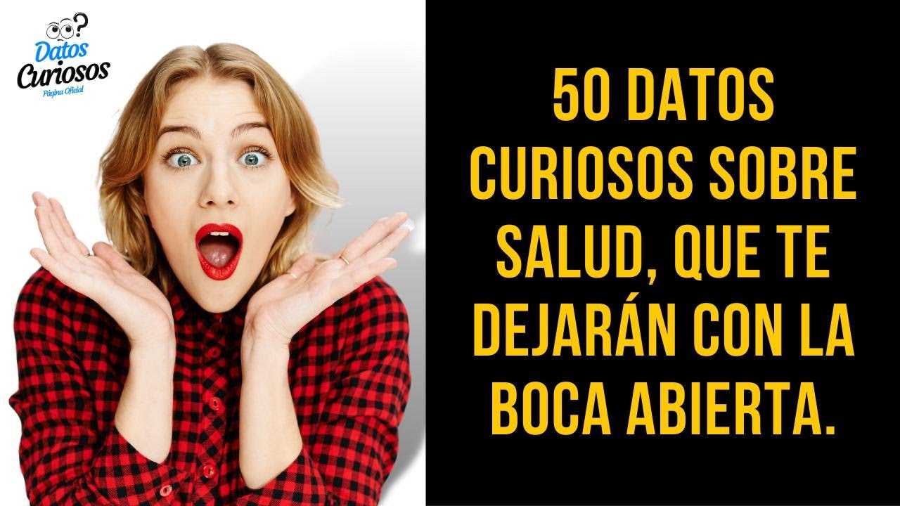 ✅50 datos Curiosos sobre Salud que sin duda te dejar&aacute;n con la Boca Abierta😱