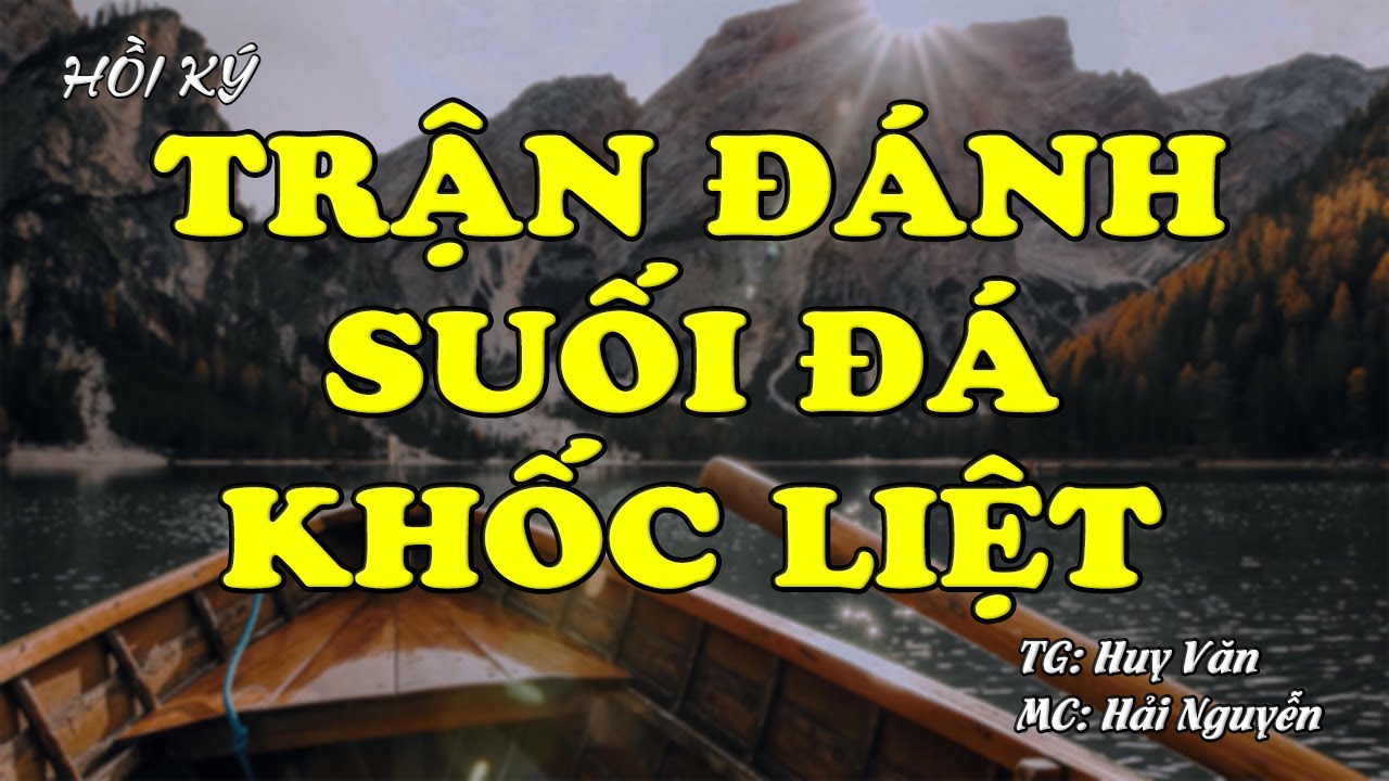 Trận Đánh Suối Đá Khốc Liệt | Hồi Ức Miền Nam | Hồi Ký Miền Nam