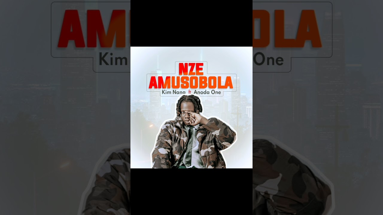 NZE AMUSOBOLA by Kim Nana  KaBoSs