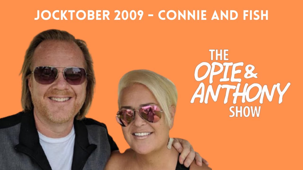 Opie & Anthony - Jocktober: Connie and Fish (10/07/2009)