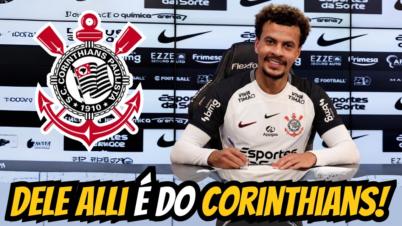 CHEGOU MAIS UM DA PREMIER! DELE ALLI DESEMBARCA NO CORINTHIANS E ELEVA O PATAMAR!