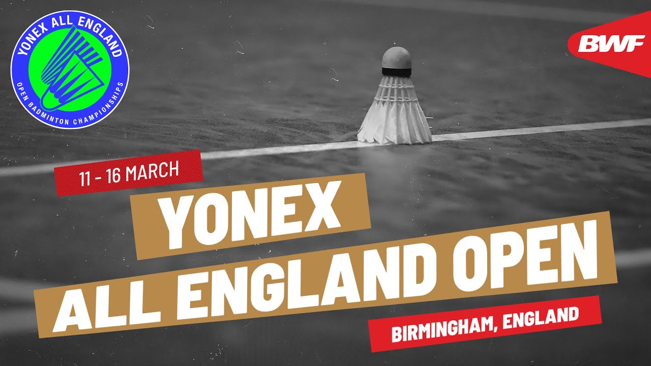 YONEX All England Open Badminton Championships 2025 | 11 - 16 March